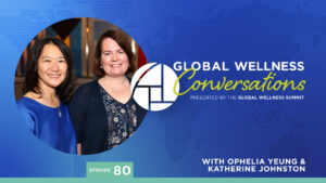 Ophelia Yeung and Katherine Johnston – Surprising New Numbers from the Global Wellness Economy