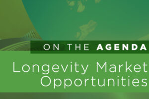 On the Agenda... Longevity Market Expansion Creates Opportunities